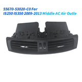 New Middle AC Air Outlet 55670-53020-C0 Dash Center Air Conditioner Vent Grille For Toyota Lexus IS250/IS350 2009-2013